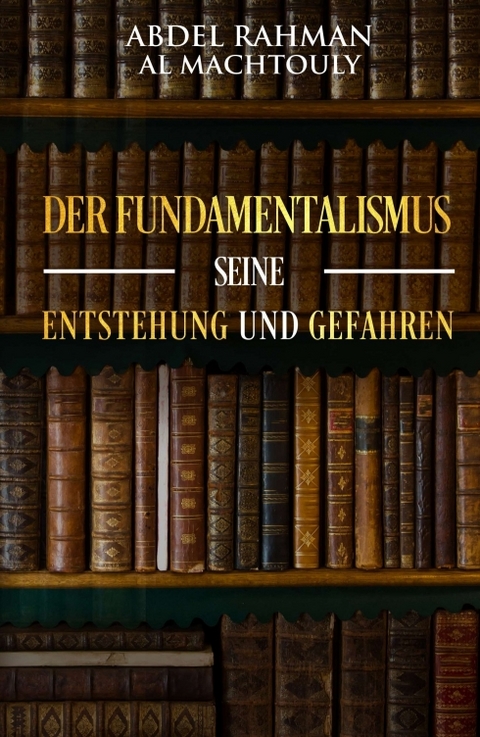 Der Fundamentalismus, seine Entstehung und Gefahren - Mag. Abdel Rahman Al Machtouly