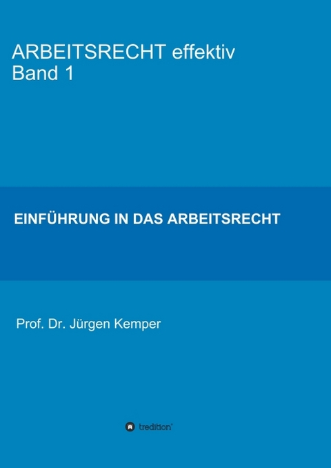 ARBEITSRECHT effektiv Band 1 - Prof. Dr. J&uuml;rgen Kemper