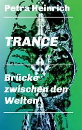 Trance - Brücke zwischen den Welten - Petra Heinrich