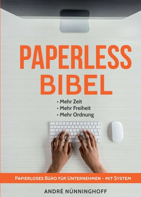 Paperless Bibel | Papierloses B&uuml;ro f&uuml;r Unternehmen mit System - Andr&eacute; N&uuml;nninghoff