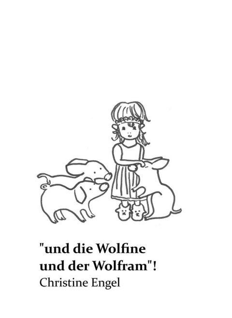 &bdquo;und die Wolfine und der Wolfram"! - Christine Engel