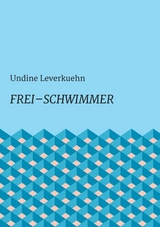 Frei &ndash; Schwimmer - Undine Leverkuehn