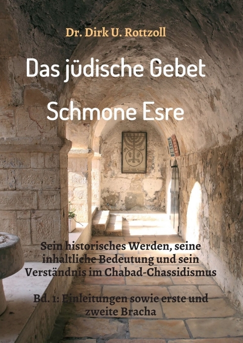 Das j&uuml;dische Gebet (Schmone Esre) - Dr. Dirk U. Rottzoll