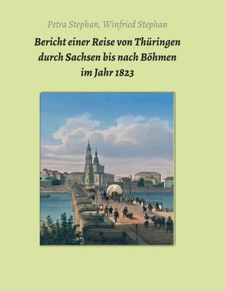 Bericht einer Reise von Thüringen durch Sachsen bis nach Böhmen im Jahr 1823