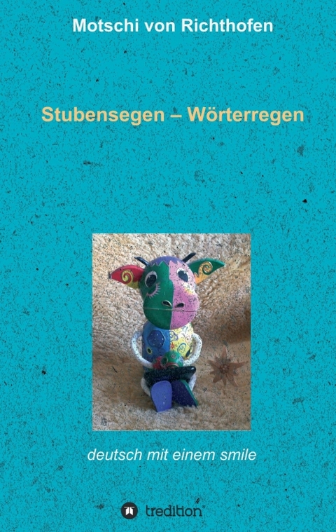 Stubensegen - W&ouml;rterregen - Motschi von Richthofen