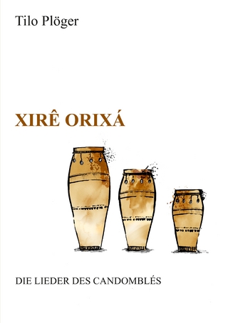 Xirê Orixá — Die Lieder des Candomblés