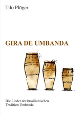Gira de Umbanda &mdash; Die Lieder der brasilianischen Tradition Umbanda - Tilo Pl&ouml;ger