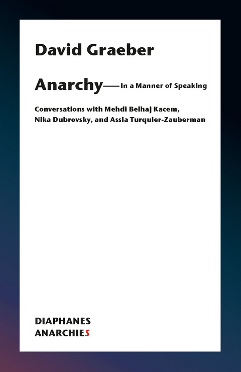Anarchy&mdash;In a Manner of Speaking - David Graeber