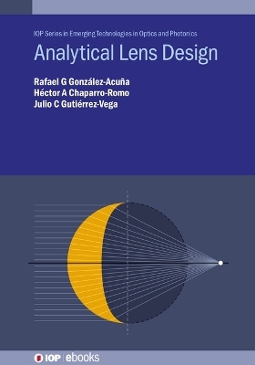Analytical Lens Design - Rafael G Gonz&aacute;lez-Acu&ntilde;a, H&eacute;ctor A Chaparro-Romo, Julio C Guti&eacute;rrez-Vega