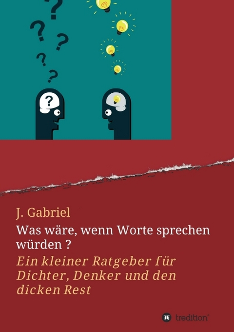 Was w&auml;re, wenn Worte sprechen w&uuml;rden ? - J. Gabriel