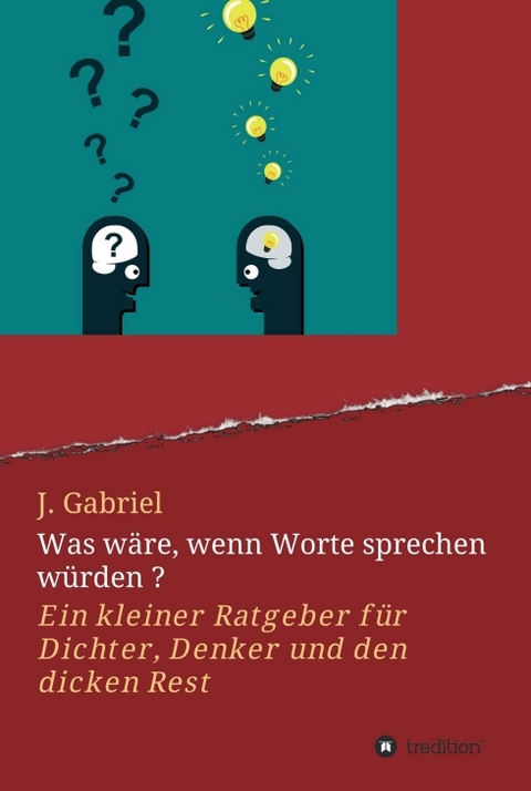 Was w&auml;re, wenn Worte sprechen w&uuml;rden ? - J. Gabriel
