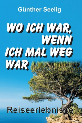 Wo ich war, wenn ich mal weg war