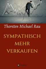 sympathisch mehr verkaufen - Thorsten Michael Rau