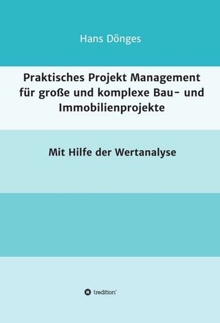 Praktisches Projekt Management für große und komplexe Bau- und Immobilienprojekte