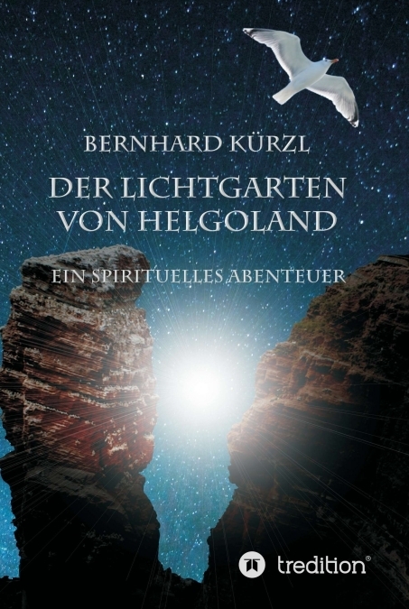 Der Lichtgarten von Helgoland - Bernhard K&uuml;rzl