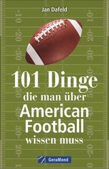 101 Dinge, die man &uuml;ber American Football wissen muss - Jan Dafeld