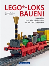 LEGO&reg;-Loks bauen! - Gabriele Ruthsatz, Ralf J. Klumb