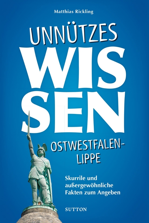 Unn&uuml;tzes Wissen Ostwestfalen-Lippe - Matthias Rickling