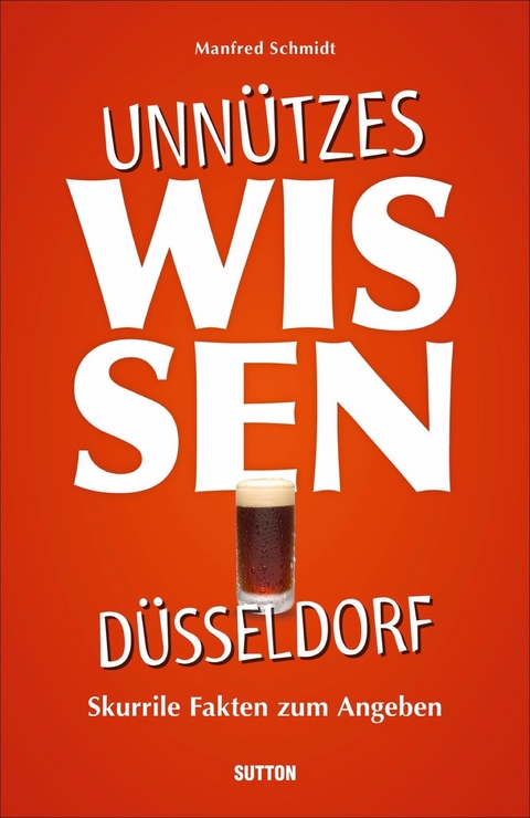 Unn&uuml;tzes Wissen D&uuml;sseldorf - Manfred Schmidt