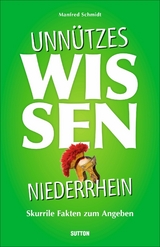 Unn&uuml;tzes Wissen Niederrhein - Manfred Schmidt
