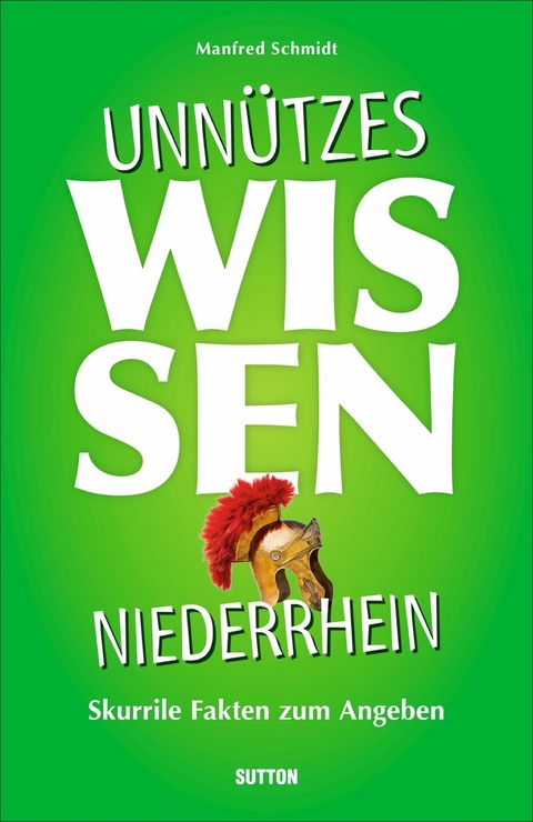 Unn&uuml;tzes Wissen Niederrhein - Manfred Schmidt