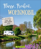 Fl&uuml;sse, Freiheit, Wohnmobil - Torsten Berning