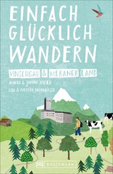 Einfach gl&uuml;cklich wandern &ndash; Vinschgau und Meraner Land - Markus Meier, Wilfried und Lisa Bahnm&uuml;ller