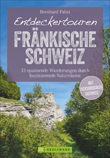 Entdeckertouren Fr&auml;nkische Schweiz - Bernhard Pabst