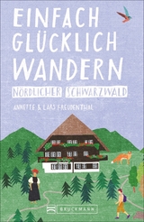 Einfach gl&uuml;cklich wandern &ndash; n&ouml;rdlicher Schwarzwald - Lars und Annette Freudenthal