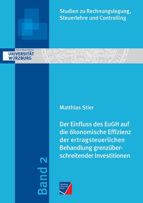 Der Einfluss des EuGH auf die &ouml;konomische Effizienz der ertragsteuerlichen Behandlung grenz&uuml;berschreitender Investitionen - Matthias Stier