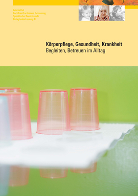 K&ouml;rperpflege, Gesundheit, Krankheit - Cornelia Bernegger-Manser