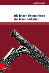 Die feinen Unterschiede der M&auml;nnlichkeiten - Julia Schwanke