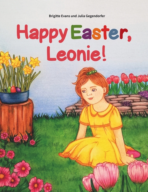 Happy Easter, Leonie! - Brigitte Evans, Julia Gegendorfer