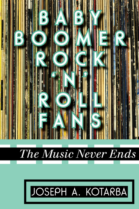 Baby Boomer Rock 'n' Roll Fans -  Joseph A. Kotarba