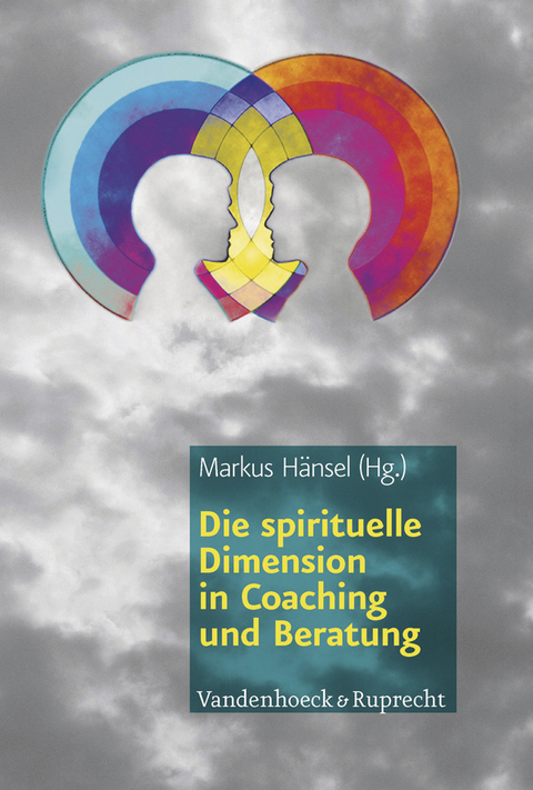 Die spirituelle Dimension in Coaching und Beratung - 