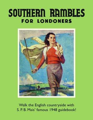 Southern Rambles for Londoners -  S P B Mais