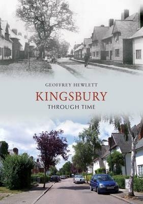 Kingsbury Through Time -  Geoffrey Hewlett