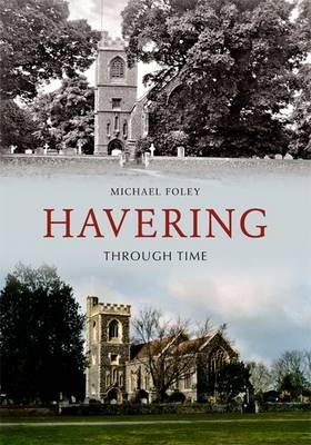 Havering Through Time -  Michael Foley