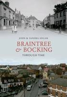 Braintree & Bocking Through Time -  John Adlam,  Sandra Adlam