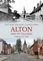 Alton and its Villages Through Time
