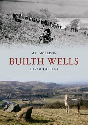 Builth Wells Through Time -  Mal Morrison