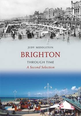 Brighton Through Time A Second Selection