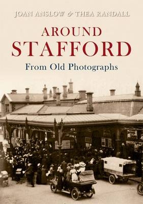 Around Stafford From Old Photographs