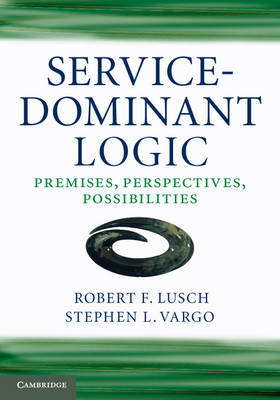 Service-Dominant Logic -  Robert F. Lusch,  Stephen L. Vargo