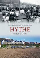 Hythe Through Time -  Martin Easdown,  Linda Sage