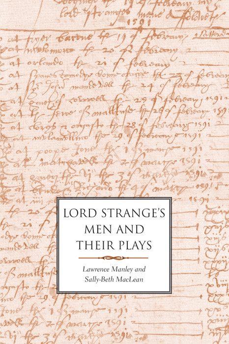 Lord Strange's Men and Their Plays -  Manley Lawrence Manley,  MacLean Sally-Beth MacLean