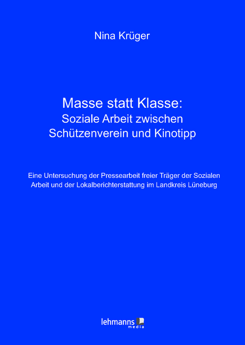 Masse statt Klasse: Soziale Arbeit zwischen Schützenverein und Kinotipp - Nina Krüger