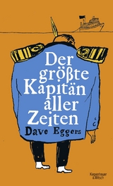 Der gr&ouml;&szlig;te Kapit&auml;n aller Zeiten - Dave Eggers