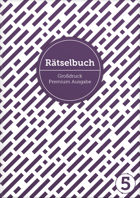 Deluxe R&auml;tselbuch Band 5. XL R&auml;tselbuch in Premium Ausgabe f&uuml;r &auml;ltere Leute, Senioren, Erwachsene und Rentner im DIN A4-Format mit extra gro&szlig;er Schrift. - Sophie Heisenberg