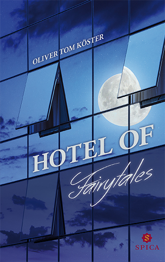 Hotel of Fairytales - Oliver Tom K&ouml;ster